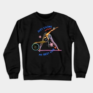 Just Living My Best Life (yoga twist) Crewneck Sweatshirt